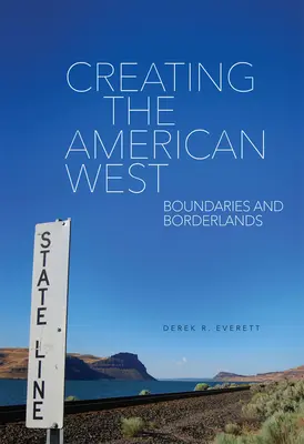 Crearea vestului american: Granițe și zone de frontieră - Creating the American West: Boundaries and Borderlands