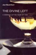 Stânga divină: o cronică a anilor 1977-1984 - The Divine Left: A Chronicle of the Years 1977-1984