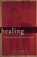 Vindecarea - Călătoria unei femei de la medic la călugăriță - Healing - A Woman's Journey from Doctor to Nun