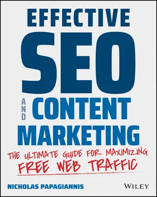 Seo eficient și marketing de conținut: Ghidul suprem pentru maximizarea traficului web gratuit - Effective Seo and Content Marketing: The Ultimate Guide for Maximizing Free Web Traffic