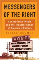 Mesagerii dreptei: Mass-media conservatoare și transformarea politicii americane - Messengers of the Right: Conservative Media and the Transformation of American Politics
