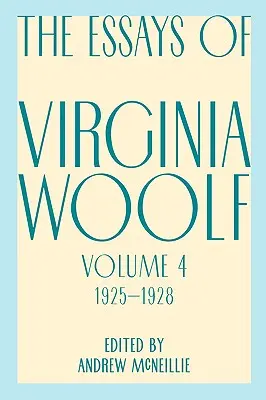 Eseurile Virginiei Woolf, vol. 4, 1925-1928 - Essays of Virginia Woolf, Vol. 4, 1925-1928