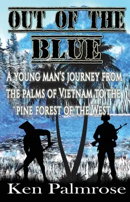 Out of the Blue: Călătoria unui tânăr de la palmierii din Vietnam la pădurea de pini din Vest. - Out of the Blue: A young man's journey from the palms of Vietnam to the pine forest of the West.
