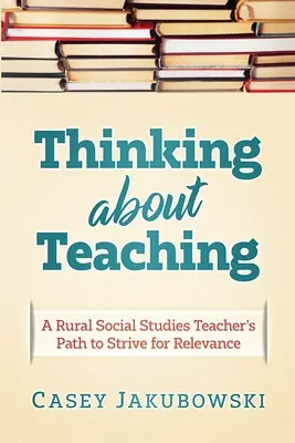 Thinking About Teaching: Calea unui profesor de studii sociale din mediul rural către căutarea excelenței - Thinking About Teaching: A Rural Social Studies Teacher's Path to Strive for Excellence