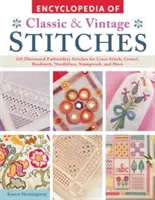 Encyclopedia of Classic & Vintage Stitches: 245 Illustrated Embroidery Stitches for Cross Stitch, Crewel, Beadwork, Needlelace, Stumpwork, and More
