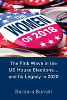 Femeile din 2018 - Valul roz în alegerile pentru Camera Reprezentanților din SUA ... și moștenirea sa în 2020 - Women of 2018 - The Pink Wave in the US House Elections ... and Its Legacy in 2020