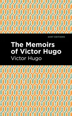 Memoriile lui Victor Hugo - The Memoirs of Victor Hugo