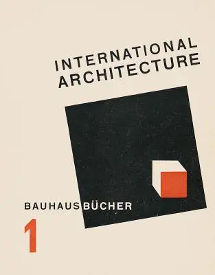 Walter Gropius: Arhitectura internațională - Walter Gropius: International Architecture