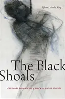 The Black Shoals: Formațiuni offshore ale studiilor despre negri și nativi - The Black Shoals: Offshore Formations of Black and Native Studies