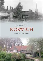 Norwich prin timp - Norwich Through Time