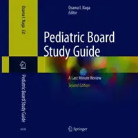 Ghid de studiu pediatric Board: O revizuire de ultim moment - Pediatric Board Study Guide: A Last Minute Review