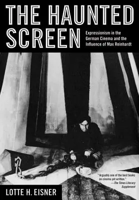 The Haunted Screen: Expresionismul în cinematografia germană și influența lui Max Reinhardt - The Haunted Screen: Expressionism in the German Cinema and the Influence of Max Reinhardt