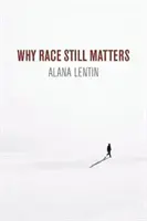 De ce mai contează rasa - Why Race Still Matters