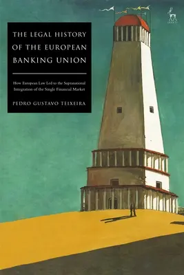Istoria juridică a Uniunii bancare europene: Cum a condus dreptul european la integrarea supranațională a pieței financiare unice - The Legal History of the European Banking Union: How European Law Led to the Supranational Integration of the Single Financial Market