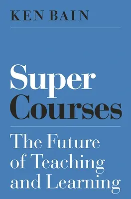 Super cursuri: Viitorul predării și învățării - Super Courses: The Future of Teaching and Learning