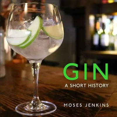 Gin: O scurtă istorie - Gin: A Short History