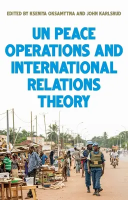 Operațiunile de pace ale Națiunilor Unite și teoria relațiilor internaționale - United Nations Peace Operations and International Relations Theory