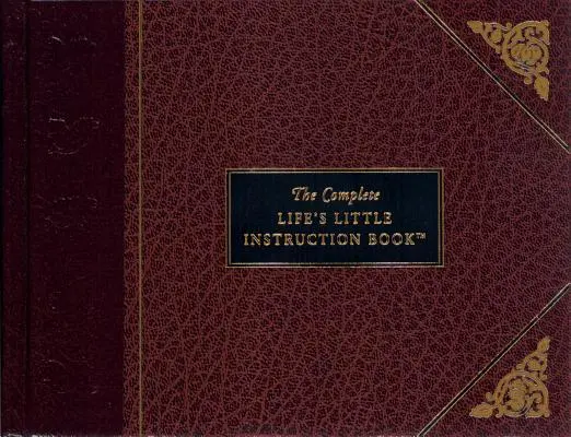 Mica carte de instrucțiuni a vieții complete - The Complete Life's Little Instruction Book
