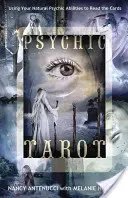 Tarot psihic: Folosirea abilităților tale psihice naturale pentru a citi cărțile - Psychic Tarot: Using Your Natural Psychic Abilities to Read the Cards