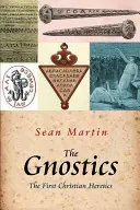 Gnosticii: Primii eretici creștini - The Gnostics: The First Christian Heretics
