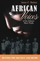 Vocile africane ale comerțului cu sclavi din Atlantic - Dincolo de tăcere și rușine - African Voices of the Atlantic Slave Trade - Beyond the Silence and the Shame