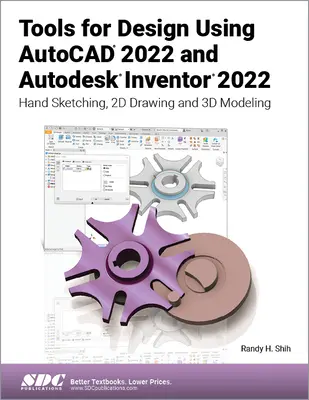 Instrumente pentru proiectare utilizând AutoCAD 2022 și Autodesk Inventor 2022: schițarea manuală, desenarea 2D și modelarea 3D - Tools for Design Using AutoCAD 2022 and Autodesk Inventor 2022: Hand Sketching, 2D Drawing and 3D Modeling