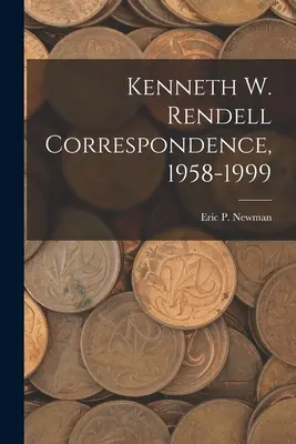Kenneth W. Rendell Corespondență, 1958-1999 - Kenneth W. Rendell Correspondence, 1958-1999