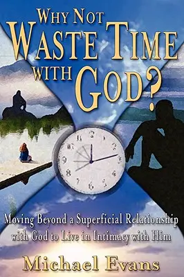 De ce să nu pierzi timpul cu Dumnezeu? - Why Not Waste Time with God?