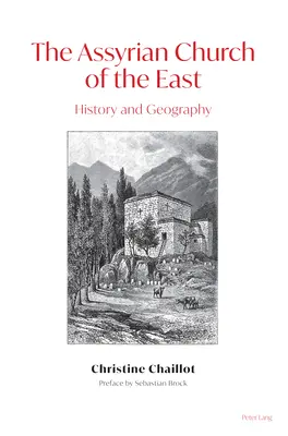 Biserica Asiriană din Răsărit; istorie și geografie [The Assyrian Church of the East; History and Geography - The Assyrian Church of the East; History and Geography