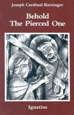 Iată-l pe Cel străpuns: O abordare a unei hristologii spirituale (Behold the Pierced One: An Approach to a Spiritual Christology) - Behold the Pierced One: An Approach to a Spiritual Christology