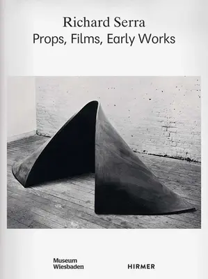 Richard Serra: recuzită, filme, lucrări timpurii - Richard Serra: Props, Films, Early Works