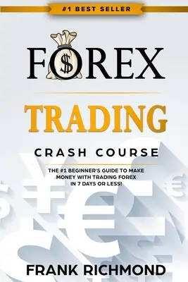 Curs Accelerat de Tranzacționare Forex: Ghidul nr. 1 al începătorului pentru a face bani cu tranzacționarea Forex în 7 zile sau mai puțin! - Forex Trading Crash Course: The #1 Beginner's Guide to Make Money with Trading Forex in 7 Days or Less!