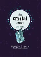 Zodiacul de cristal - Cum să folosești cristalele pentru a-ți citi norocul - Crystal Zodiac - How to use Crystals to Read your Fortune