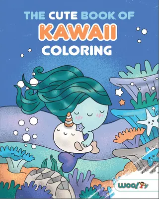 Cartea drăguță de colorat Kawaii: - The Cute Book of Kawaii Coloring: