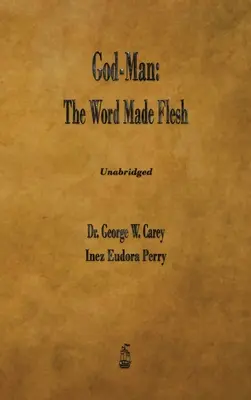 Dumnezeu-Omul: Cuvântul făcut carne - God-Man: The Word Made Flesh