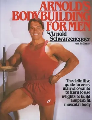 Arnold: Culturism pentru bărbați - Arnold's Bodybuilding for Men