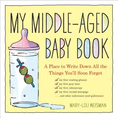 My Middle-Aged Baby Book: Un loc în care să notezi toate lucrurile pe care le vei uita curând - My Middle-Aged Baby Book: A Place to Write Down All the Things You'll Soon Forget