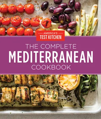 The Complete Mediterranean Cookbook Gift Edition: 500 de rețete vibrante, testate în bucătărie pentru a trăi și a mânca bine în fiecare zi - The Complete Mediterranean Cookbook Gift Edition: 500 Vibrant, Kitchen-Tested Recipes for Living and Eating Well Every Day