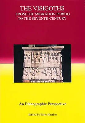Vizigoții din perioada de migrație până în secolul al VII-lea: O perspectivă etnografică - The Visigoths from the Migration Period to the Seventh Century: An Ethnographic Perspective