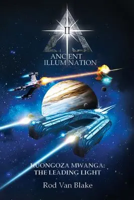 Iluminarea antică II: Kuongoza Mwanga: Lumina călăuzitoare - Ancient Illumination II: Kuongoza Mwanga: The Leading Light
