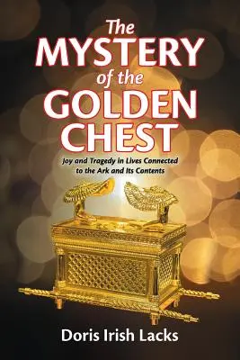 Misterul cufărului de aur: Bucurii și tragedii în viețile legate de Chivot și de conținutul său - The Mystery of the Golden Chest: Joy and Tragedy in Lives Connected to the Ark and Its Contents