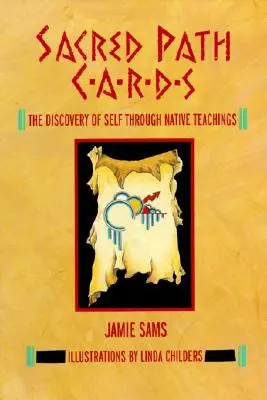 Cărțile căii sacre: Descoperirea sinelui prin intermediul învățăturilor native - Sacred Path Cards: The Discovery of Self Through Native Teachings