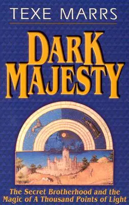 Dark Majesty Ediție extinsă: Frăția secretă și magia celor o mie de puncte de lumină: The Secret Brotherhood and the Magic of a Thousand Points of Light - Dark Majesty Expanded Edition: The Secret Brotherhood and the Magic of a Thousand Points of Light