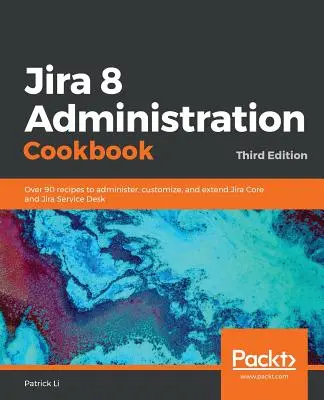 Cartea de bucate pentru administrarea Jira 8 - Jira 8 Administration Cookbook