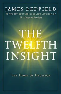 A douăsprezecea intuiție: Ora deciziei - The Twelfth Insight: The Hour of Decision