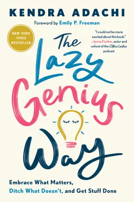 Calea geniului leneș: Embrace What Matters, Ditch What Doesn't, and Get Stuff Done - The Lazy Genius Way: Embrace What Matters, Ditch What Doesn't, and Get Stuff Done