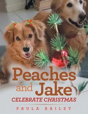 Peaches și Jake sărbătoresc Crăciunul - Peaches and Jake Celebrate Christmas