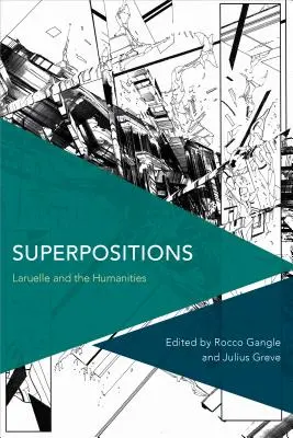 Superpoziții: Laruelle și științele umaniste - Superpositions: Laruelle and the Humanities