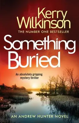 Ceva îngropat: Un thriller misterios absolut captivant - Something Buried: An Absolutely Gripping Mystery Thriller