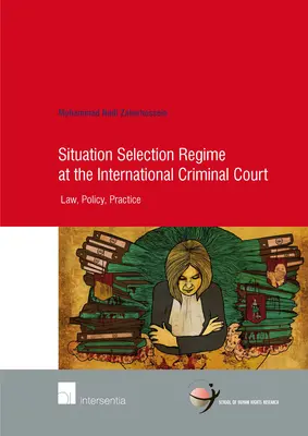 Regimul de selecție a situațiilor la Curtea Penală Internațională, 82: Drept, politică, practică - Situation Selection Regime at the International Criminal Court, 82: Law, Policy, Practice